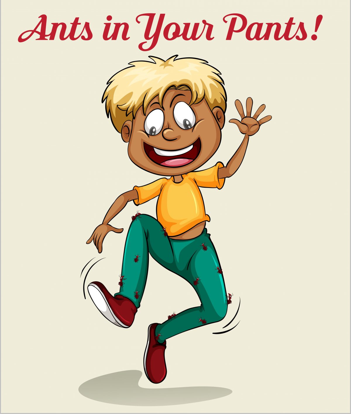 Ants in your pants
