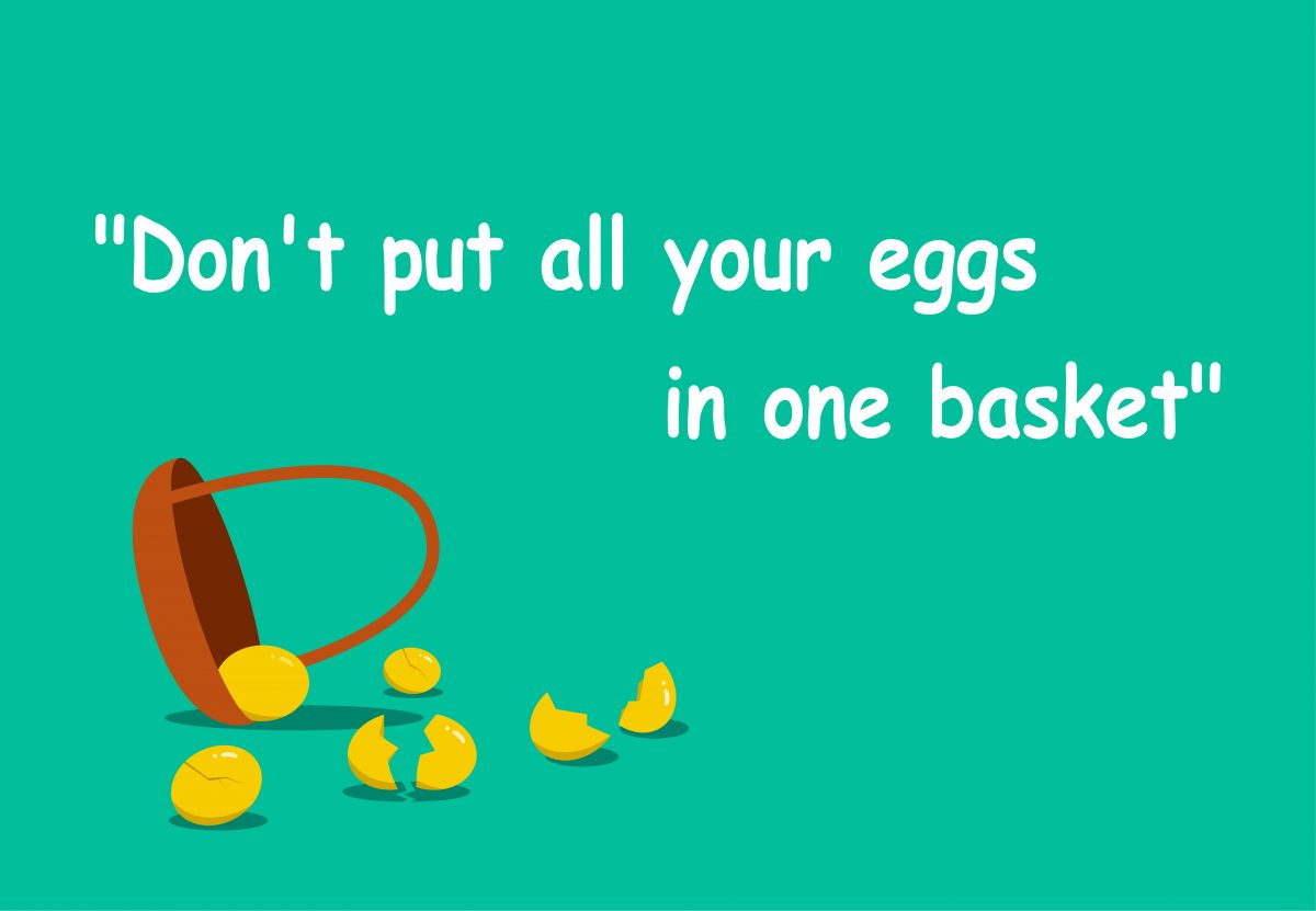 Don´t put all your eggs in one basket