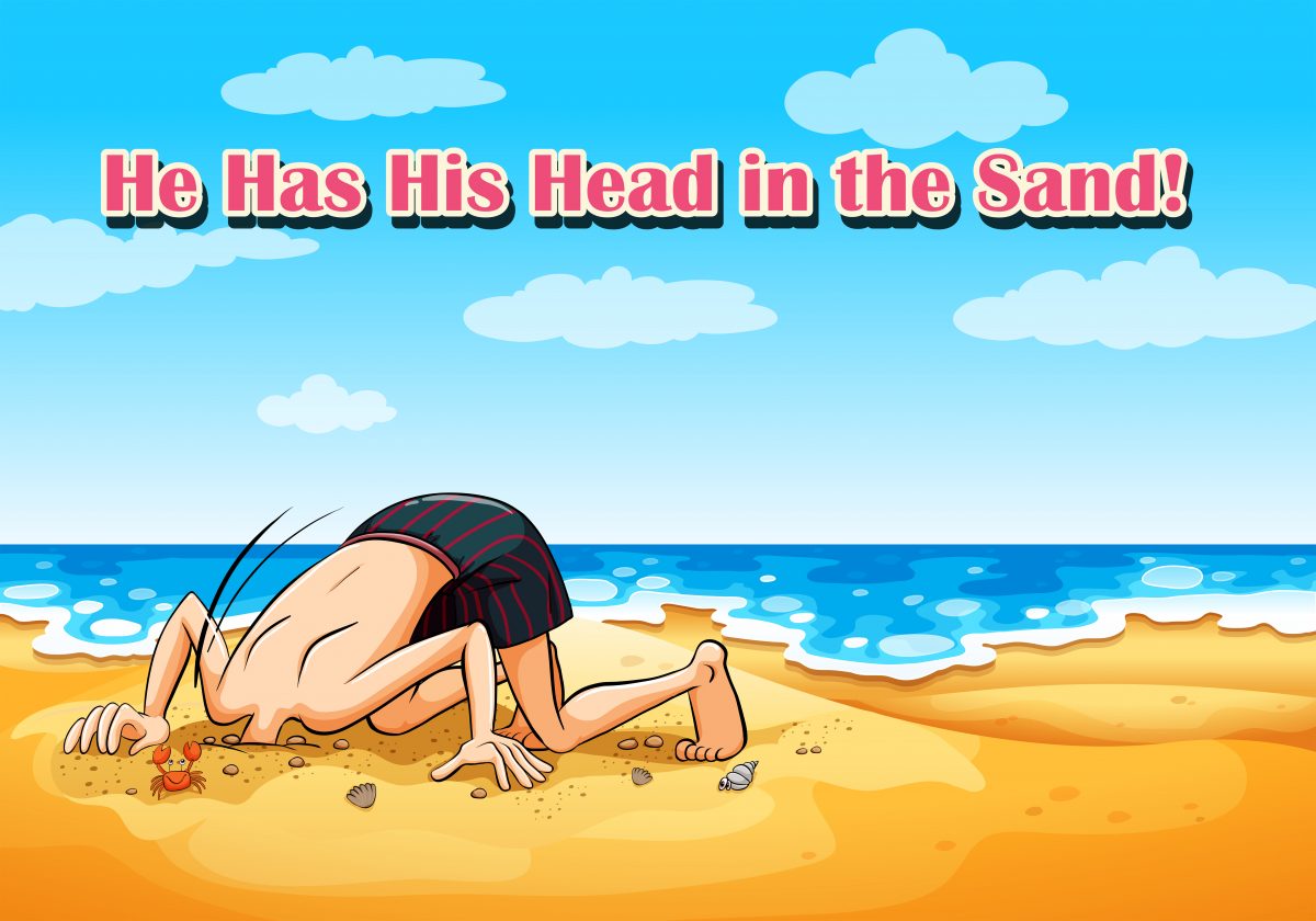 He has his head in the sand