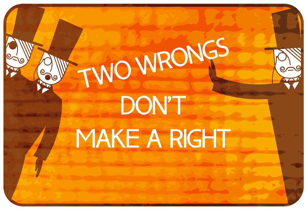 Two wrongs don´t make right